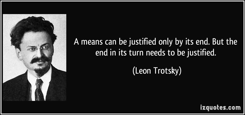 quote-a-means-can-be-justified-only-by-its-end-but-the-end-in-its-turn-needs-to-be-justified-leon-trotsky-273958